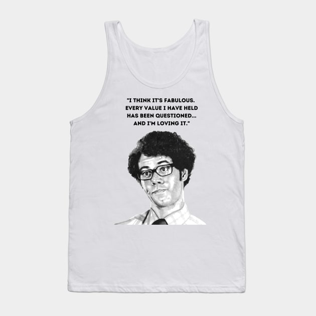 Moss, "I think its fabulous." The IT Crowd. Tank Top by DoodlerLoodles